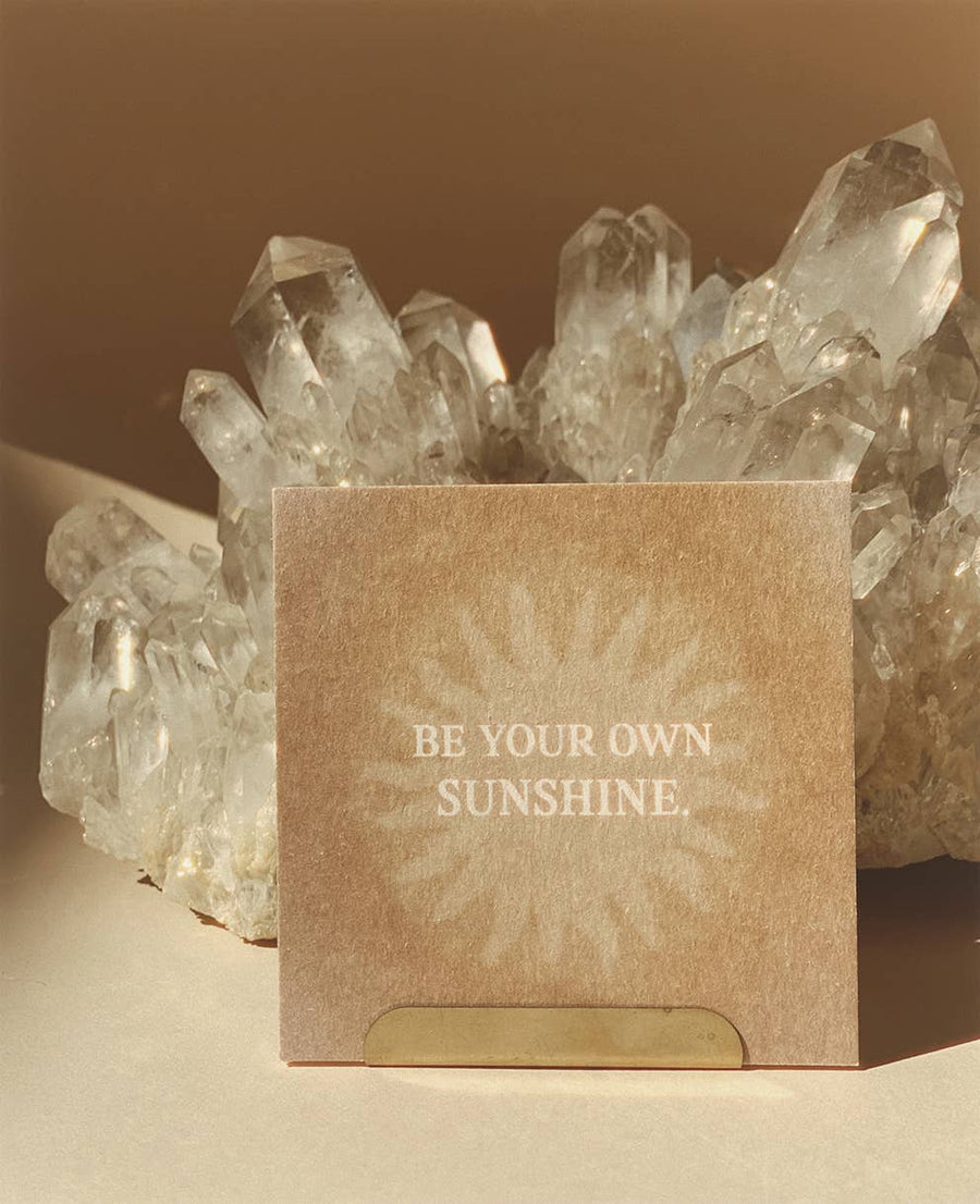 BE YOUR OWN SUNSHINE - MINI CARD - AFFIRMATION