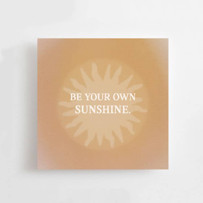 BE YOUR OWN SUNSHINE - MINI CARD - AFFIRMATION