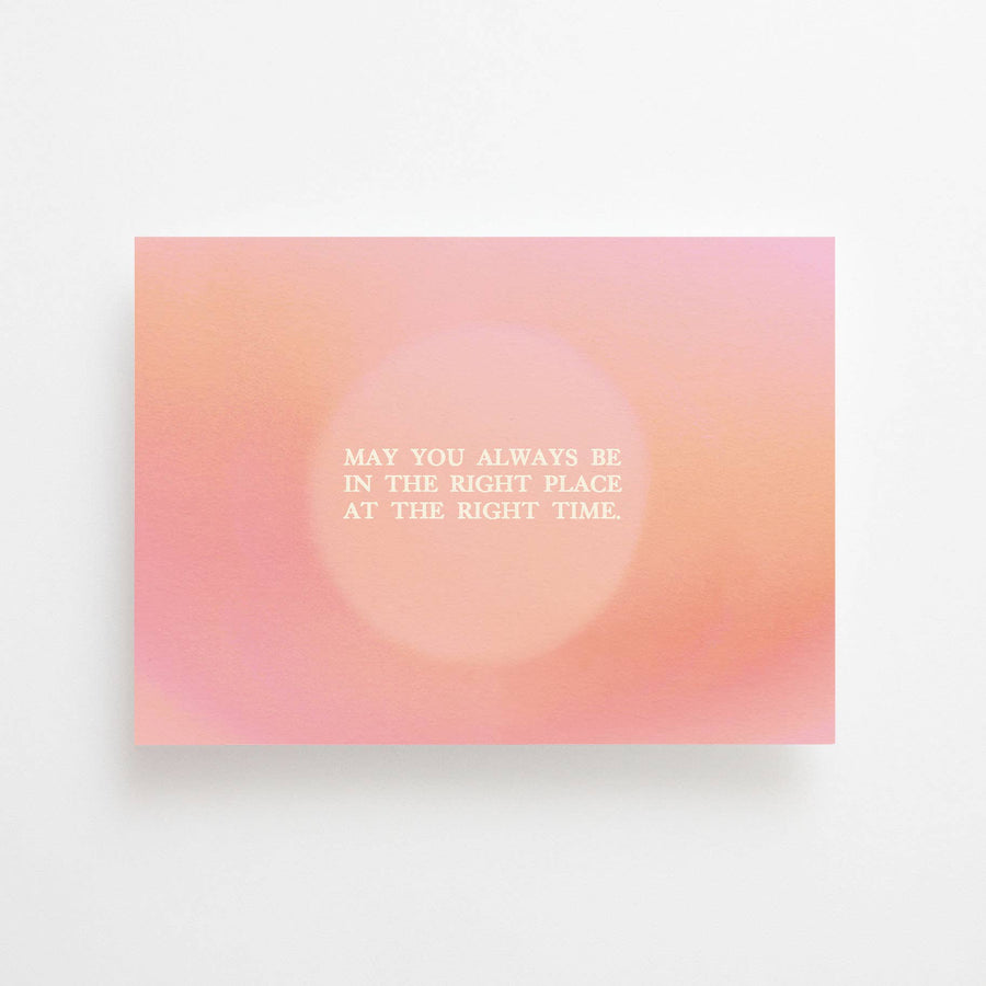 MAY YOU ALWAYS BE IN THE RIGHT PLACE...  - POSTCARD