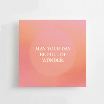 MAY YOUR DAY BE FULL OF WONDER - MINI CARD - AFFIRMATION