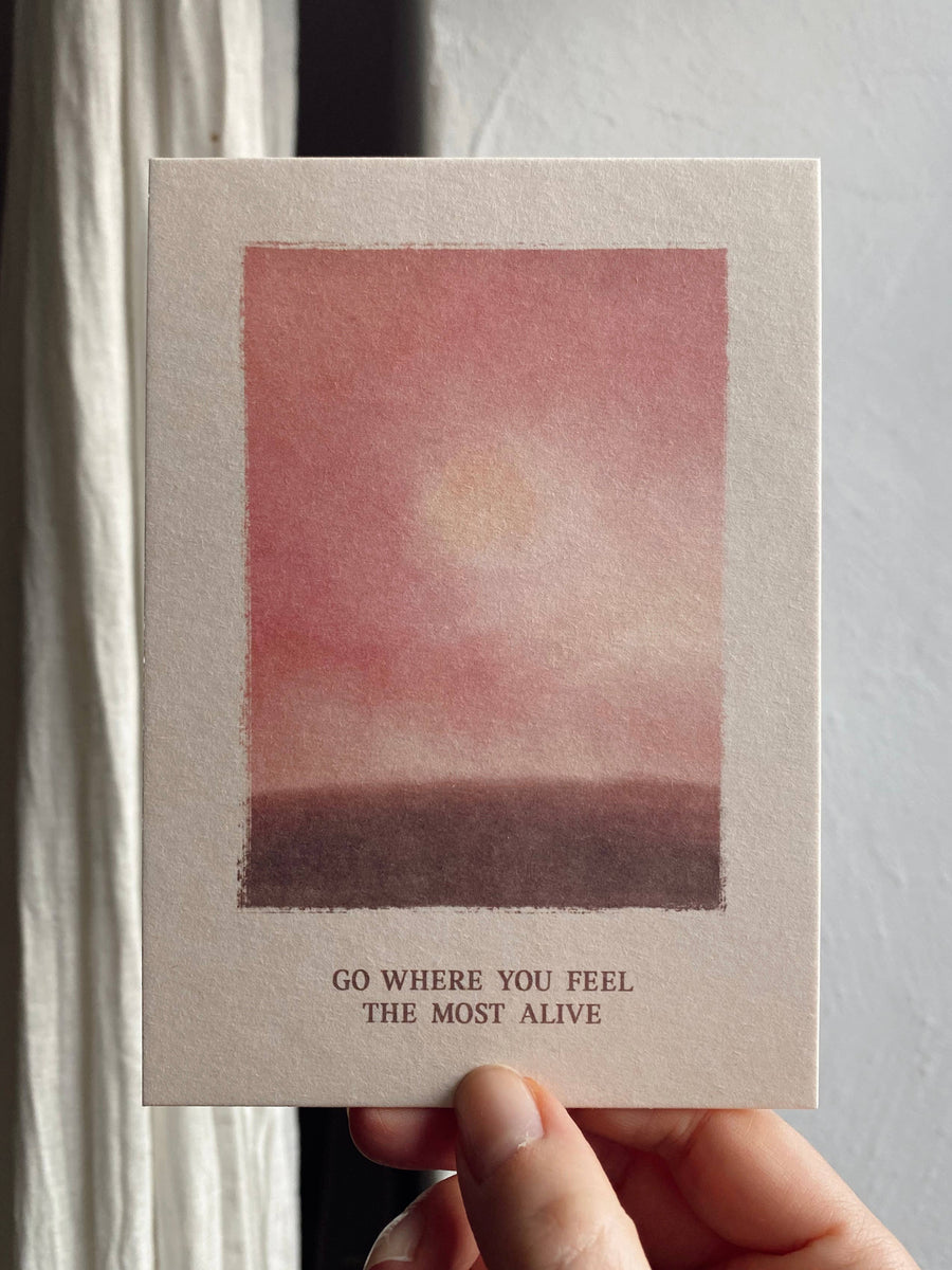 GO WHERE YOU FEEL THE MOST ALIVE - POSTCARD -