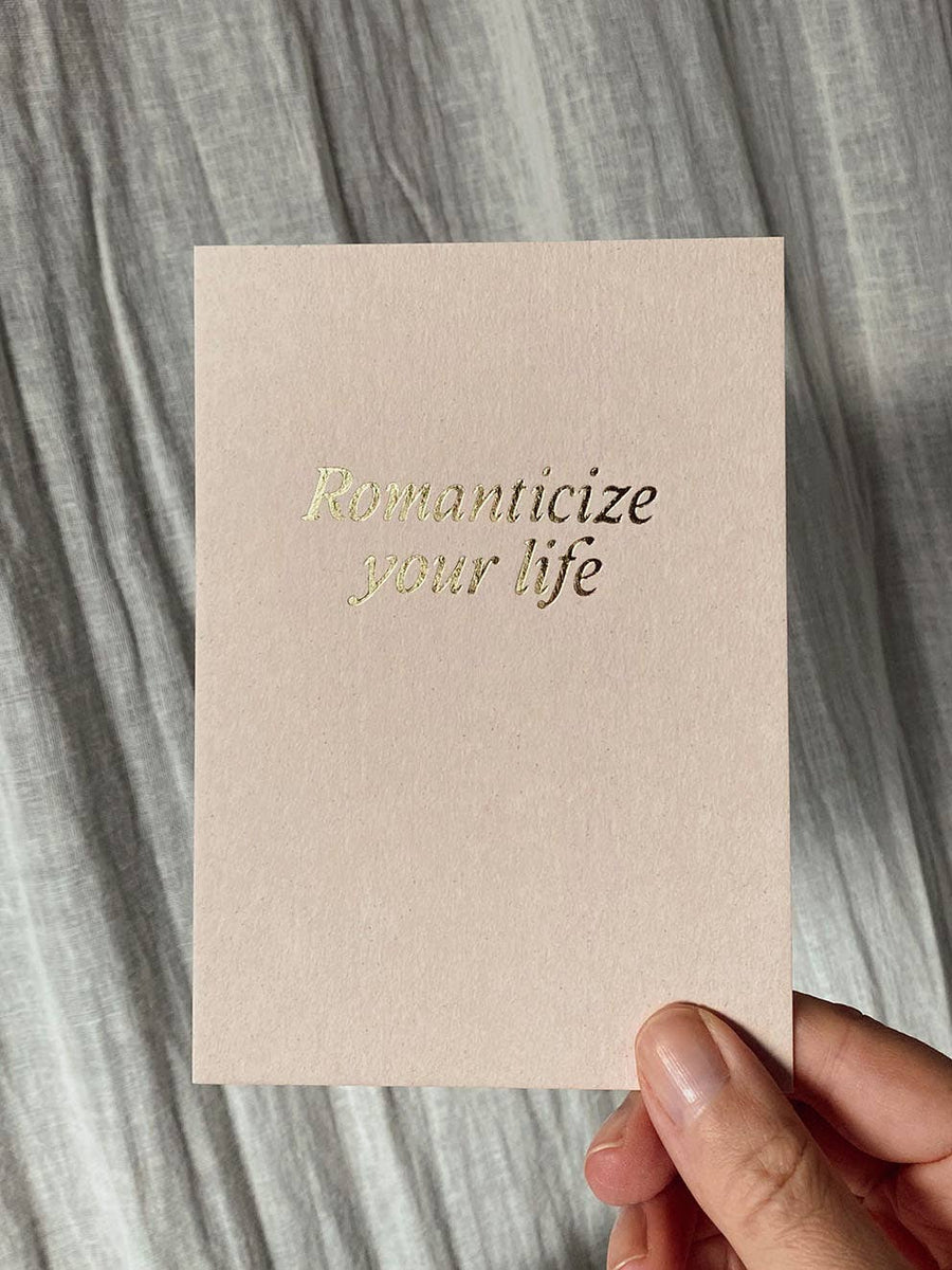ROMANTICIZE YOUR LIFE  - POSTCARD - LIMITED GOLD EDITION