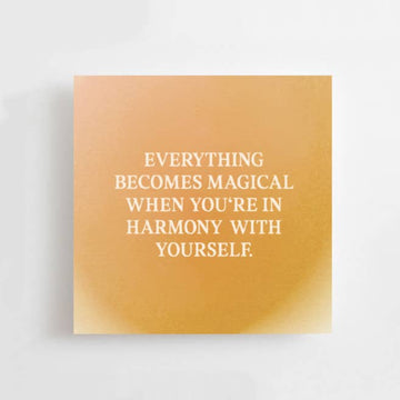 EVERYTHING BECOMES MAGICAL WHEN YOU'RE IN HARMONY -MINI CARD