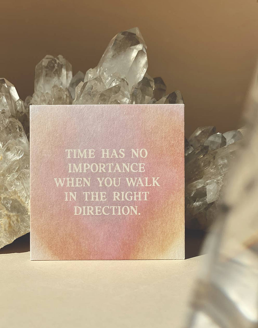 TIME HAS NO IMPORTANCE WHEN YOU WALK IN THE... - MINI CARD -