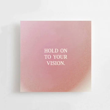 HOLD ON TO YOUR VISION - MINI CARD - AFFIRMATION