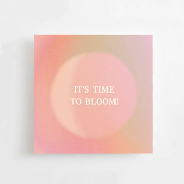 IT'S TIME TO BLOOM - MINI CARD - AFFIRMATION