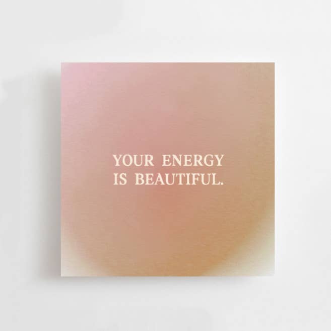 YOUR ENERGY IS BEAUTIFUL - MINI CARD - AFFIRMATION