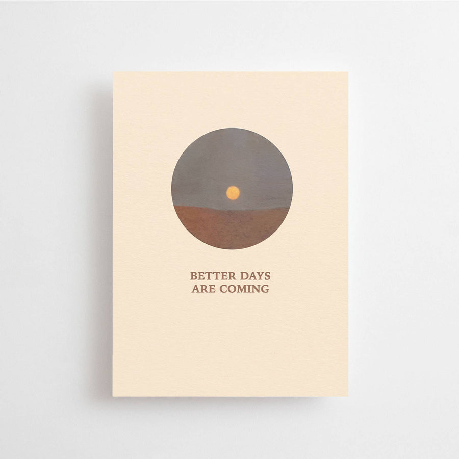 BETTER DAYS ARE COMING - POSTCARD