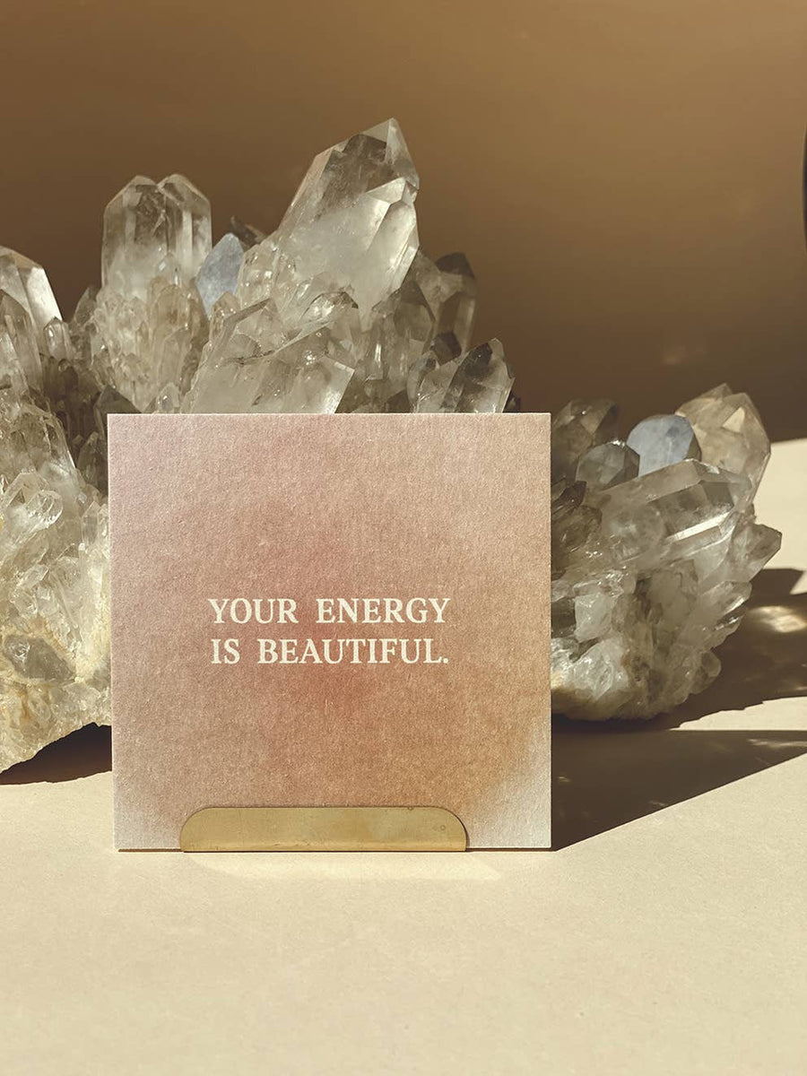 YOUR ENERGY IS BEAUTIFUL - MINI CARD - AFFIRMATION