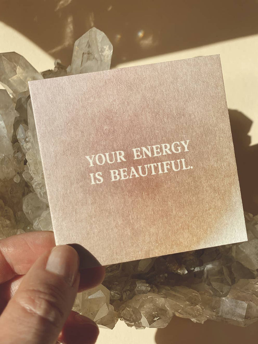 YOUR ENERGY IS BEAUTIFUL - MINI CARD - AFFIRMATION
