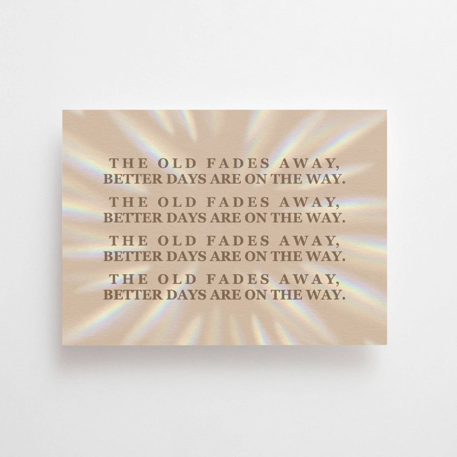 THE OLD FADES AWAY, BETTER DAYS ARE ON THE WAY  - POSTCARD