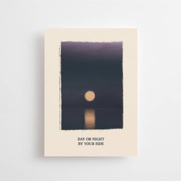 DAY OR NIGHT BY YOUR SIDE - POSTCARD -