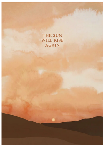 The Sun Will Rise Again Print